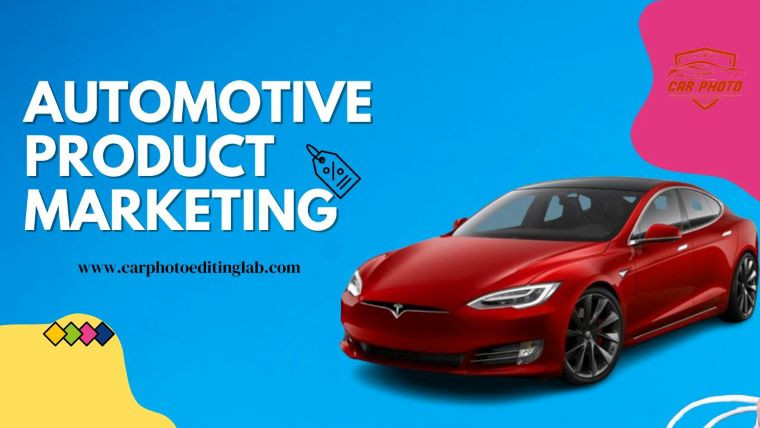 What Do You Need to Know About Automotive Product Marketing?